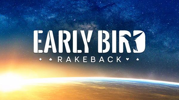 Rakeback Early Bird